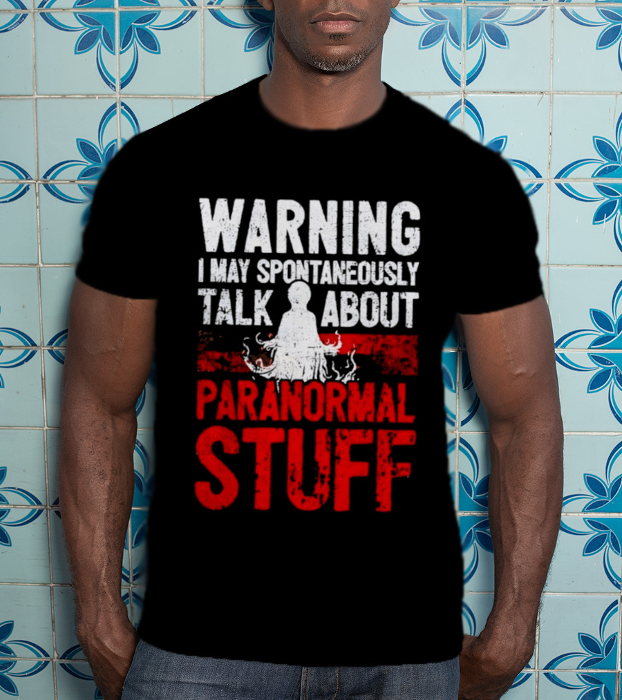 Warning I May Spontaneously Talk About Paranormal Stuff Meditation T-Shirt