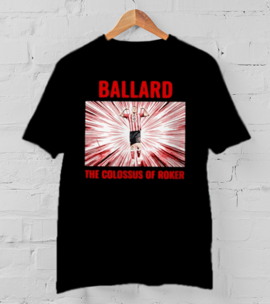 Ballard The Colossus Of Roker Sunderland Football Club T-Shirt