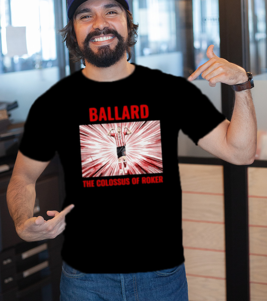 Ballard The Colossus Of Roker Sunderland Football Club T-Shirt