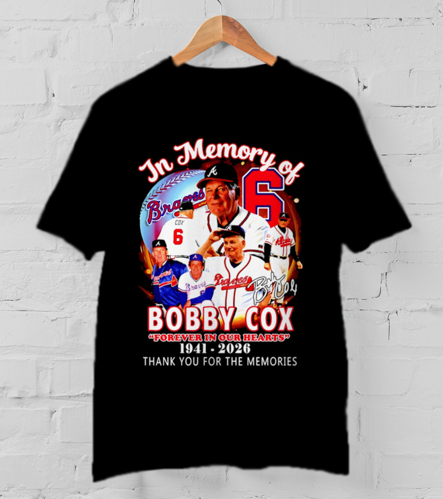Atlanta Braves In Memory Of Bobby Cox Forever In Our Hearts 1941 2026 Thank You For The Memories T-Shirt