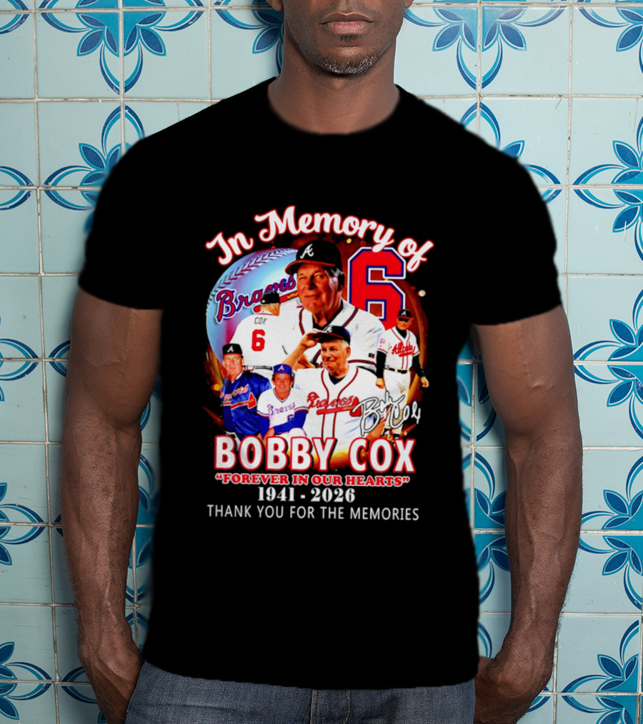 Atlanta Braves In Memory Of Bobby Cox Forever In Our Hearts 1941 2026 Thank You For The Memories T-Shirt