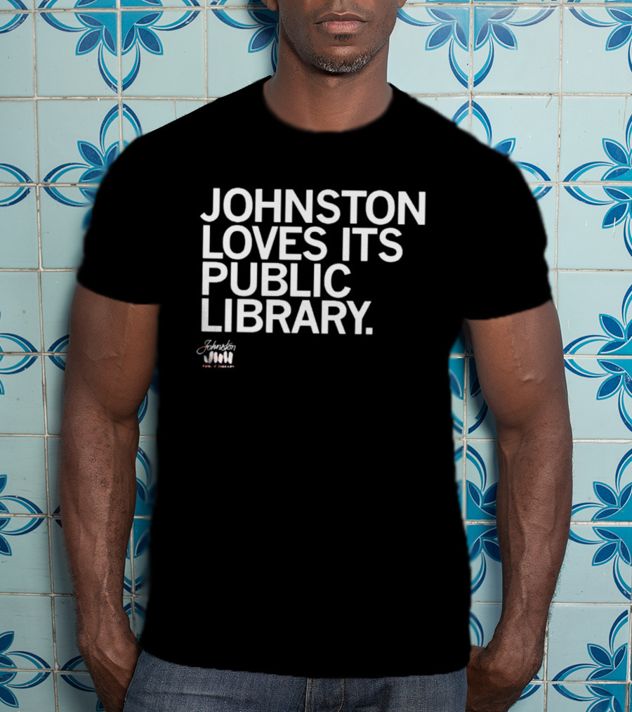 Johnston Loves Its Public Library Support Local Reading T-Shirt