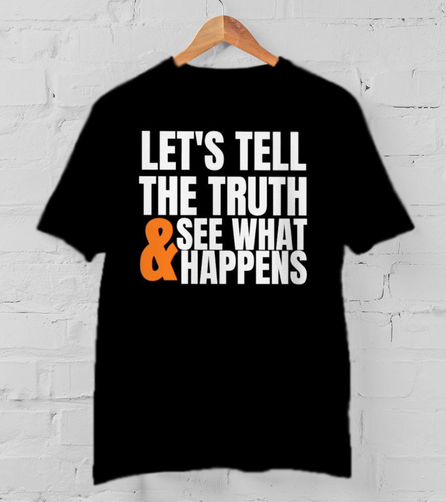 Let's Tell The Truth See What Happens T-Shirt