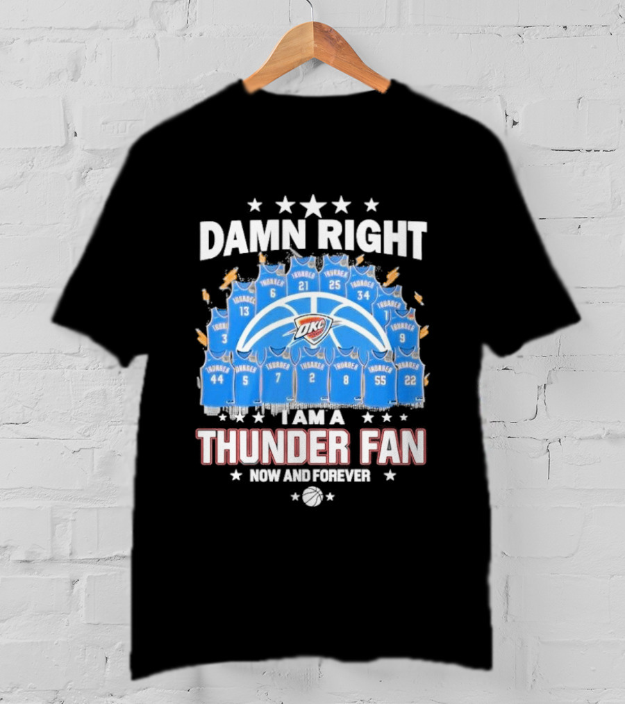Damn Right Thunder Fan Now And Forever T-Shirt