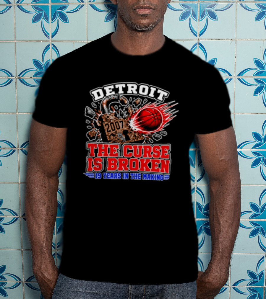 Detroit Pistons The Curse Is Broken 19 Years In The Making 2007 T-Shirt