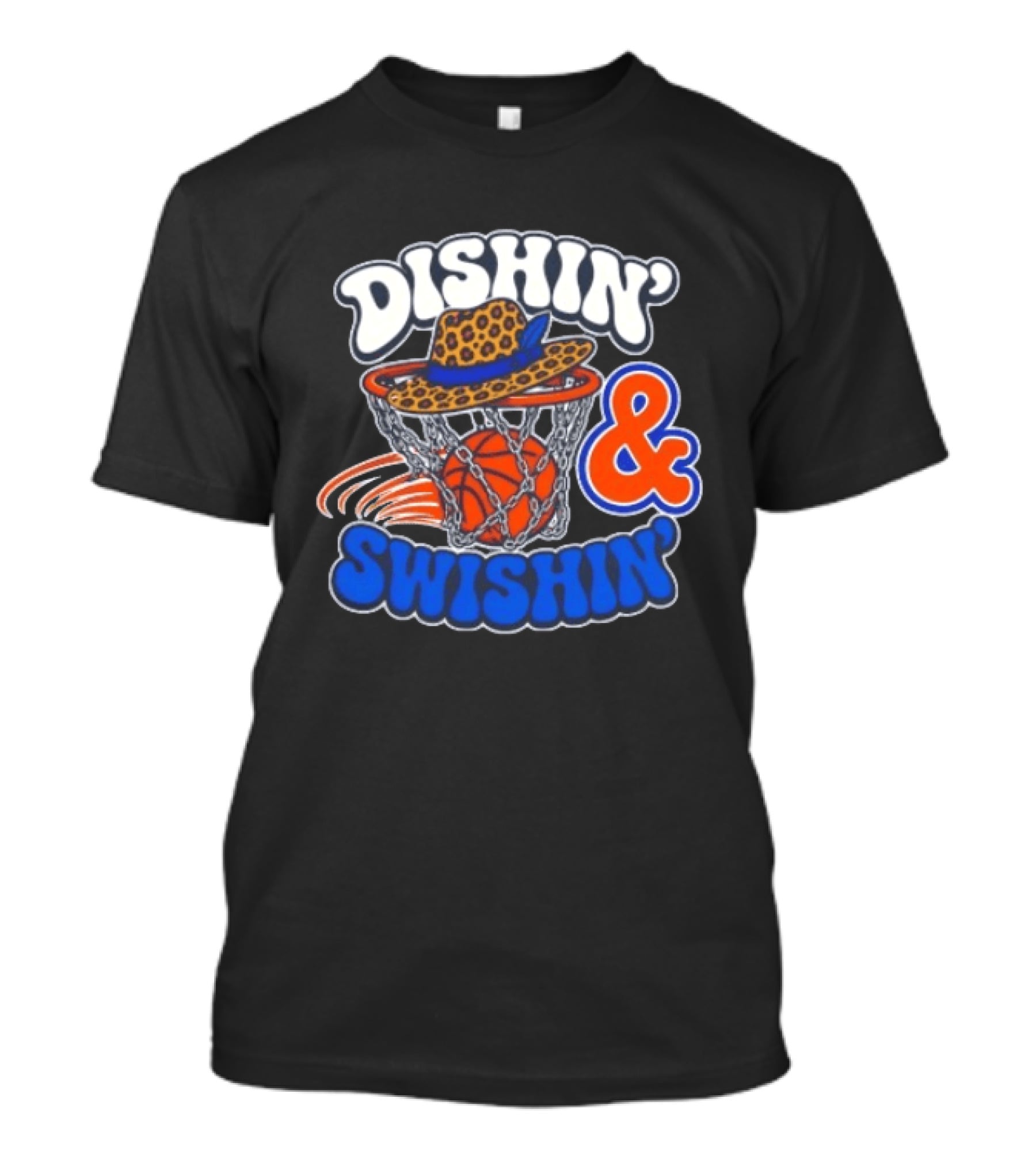 Dishin' And Swishin' Basketball Hat Hoops Knicks T-Shirt