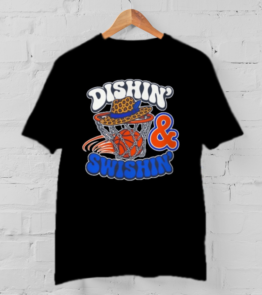 Dishin' And Swishin' Basketball Hat Hoops Knicks T-Shirt