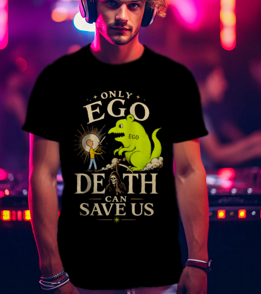 Only Ego Death Can Save Us Cartoon Monster And Sun Encounter T-Shirt