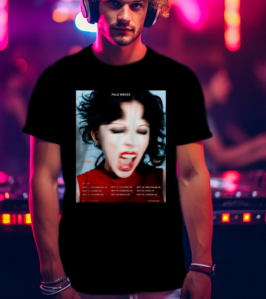 Pale Waves Kiss Me Tour 2026 EU UK Dates September Manchester Madrid Antwerp Cologne Hamburg Berlin Amsterdam Paris London T-Shirt
