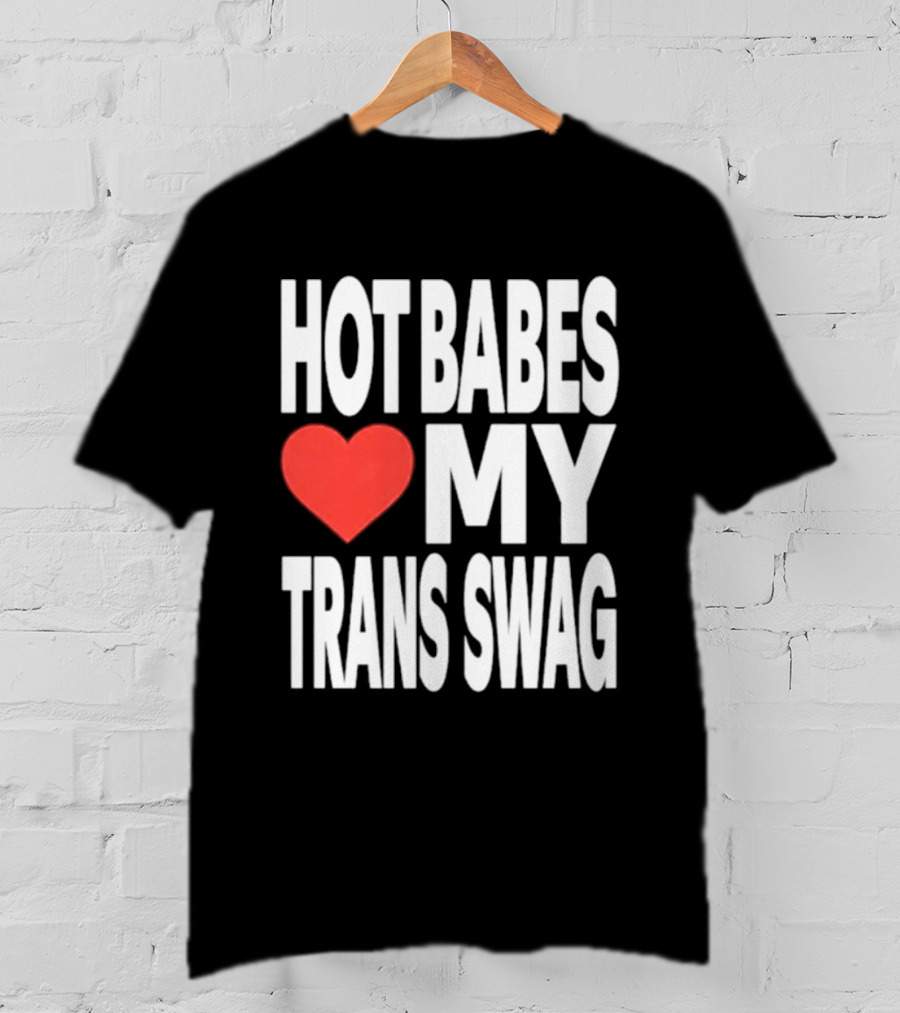 Hot Babes Love Heart My Trans Swag T-Shirt