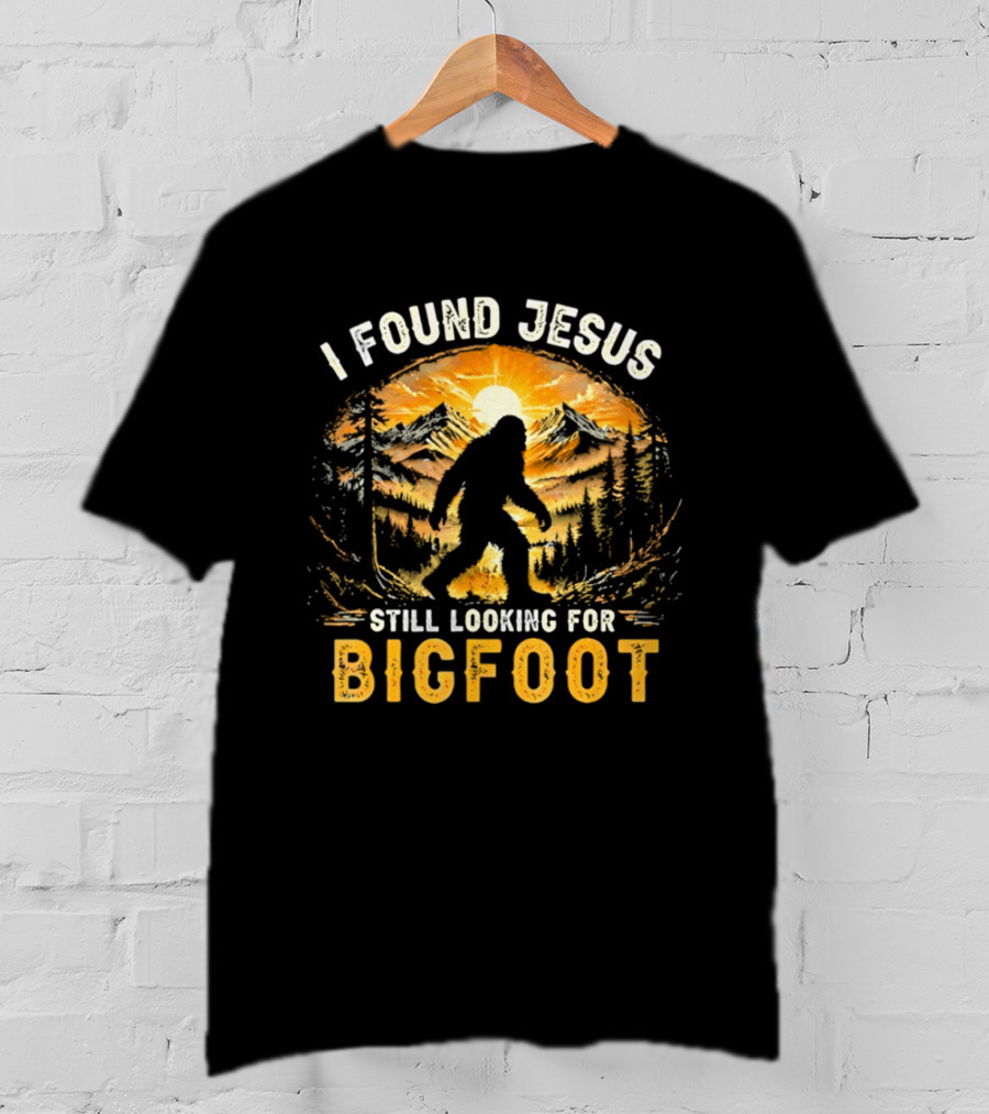 I Found Jesus Still Looking For Bigfoot Forest Sunset T-Shirt