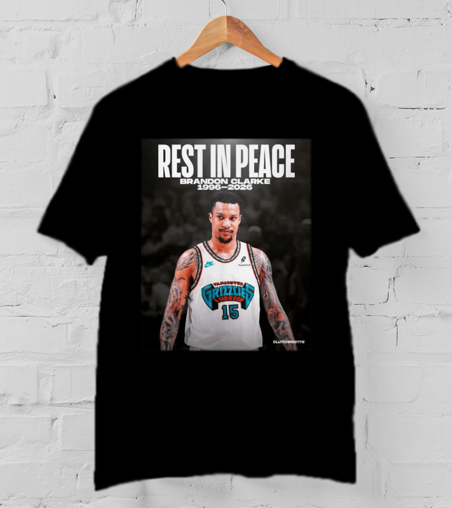 Rest In Peace Vancouver Grizzlies Brandon Clarke 1996 2026 T-Shirt