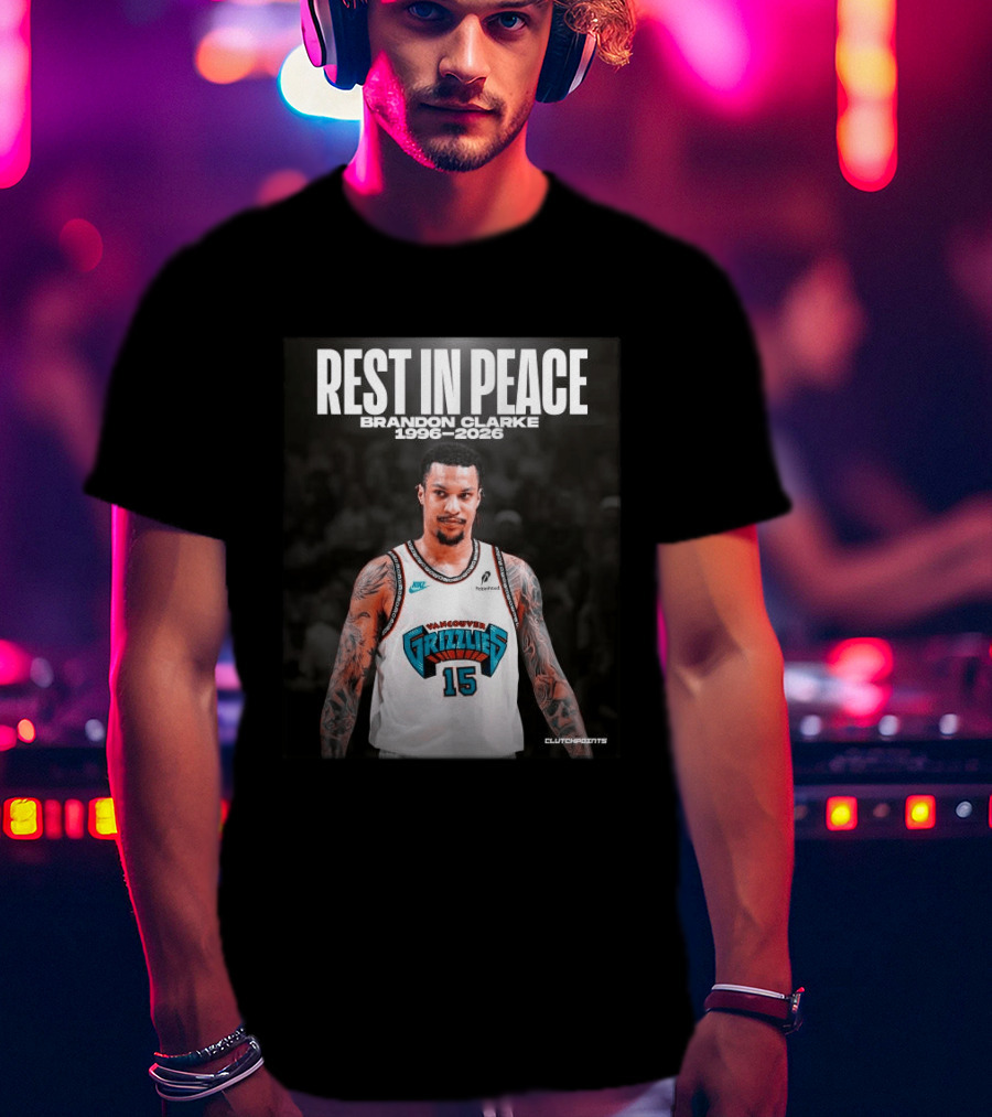 Rest In Peace Vancouver Grizzlies Brandon Clarke 1996 2026 T-Shirt