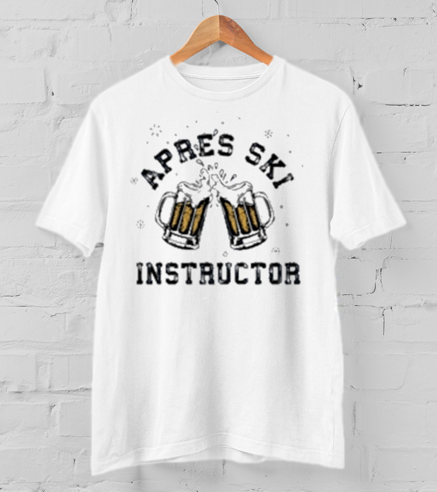 Apres Ski Instructor Beer Cheers Winter Sports Enthusiasts T-Shirt