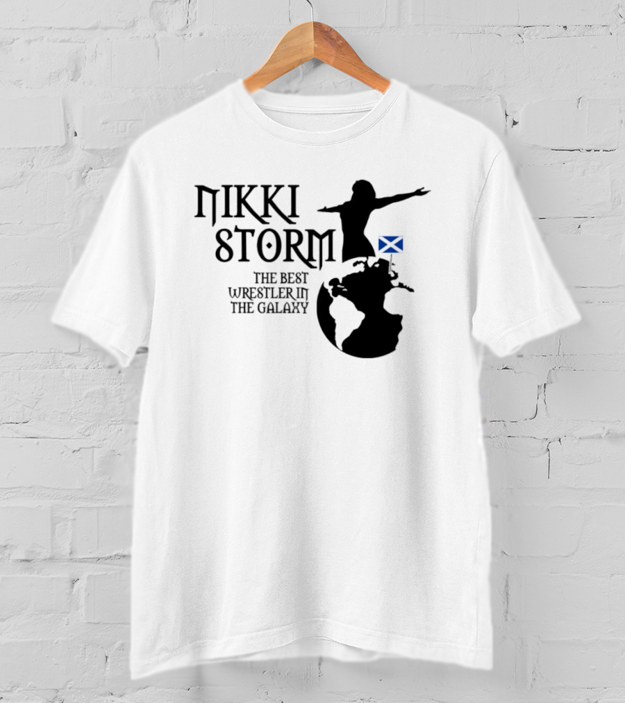 Nikki Storm The Best Wrestler In The Galaxy Scotland Planet Storm T-Shirt