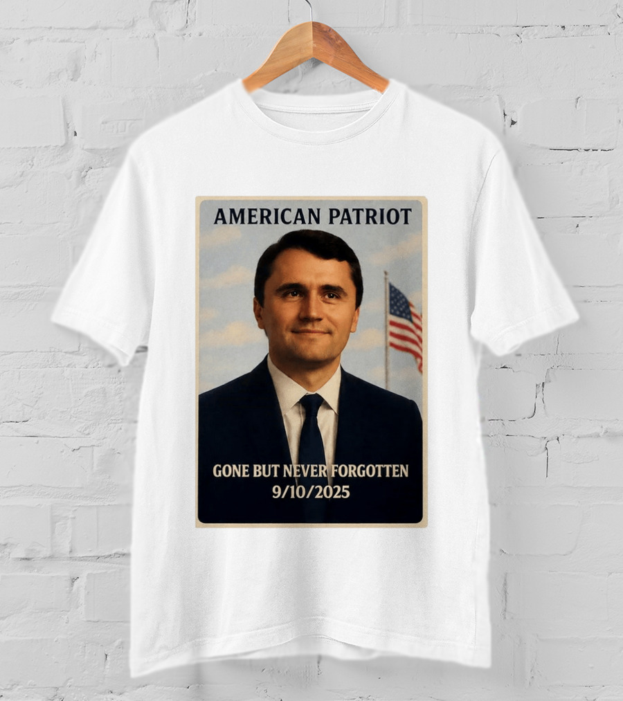 American Patriot Gone But Never Forgotten 9/10/2025 T-Shirt