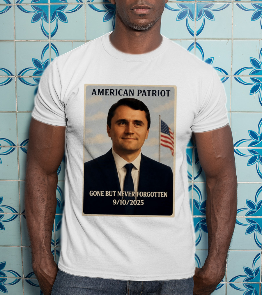 American Patriot Gone But Never Forgotten 9/10/2025 T-Shirt