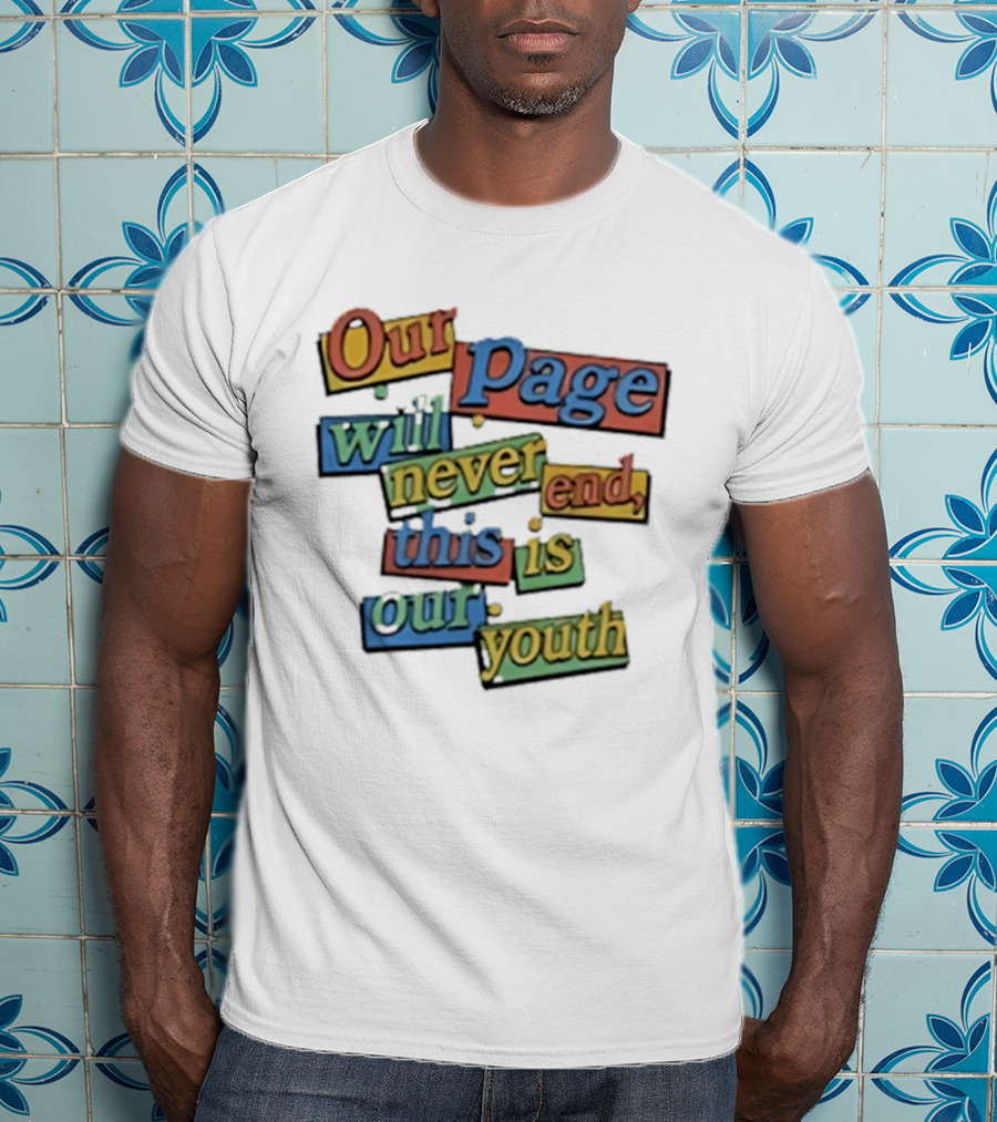 Our Page Will Never End This Is Our Youth Retro Multicolor T-Shirt
