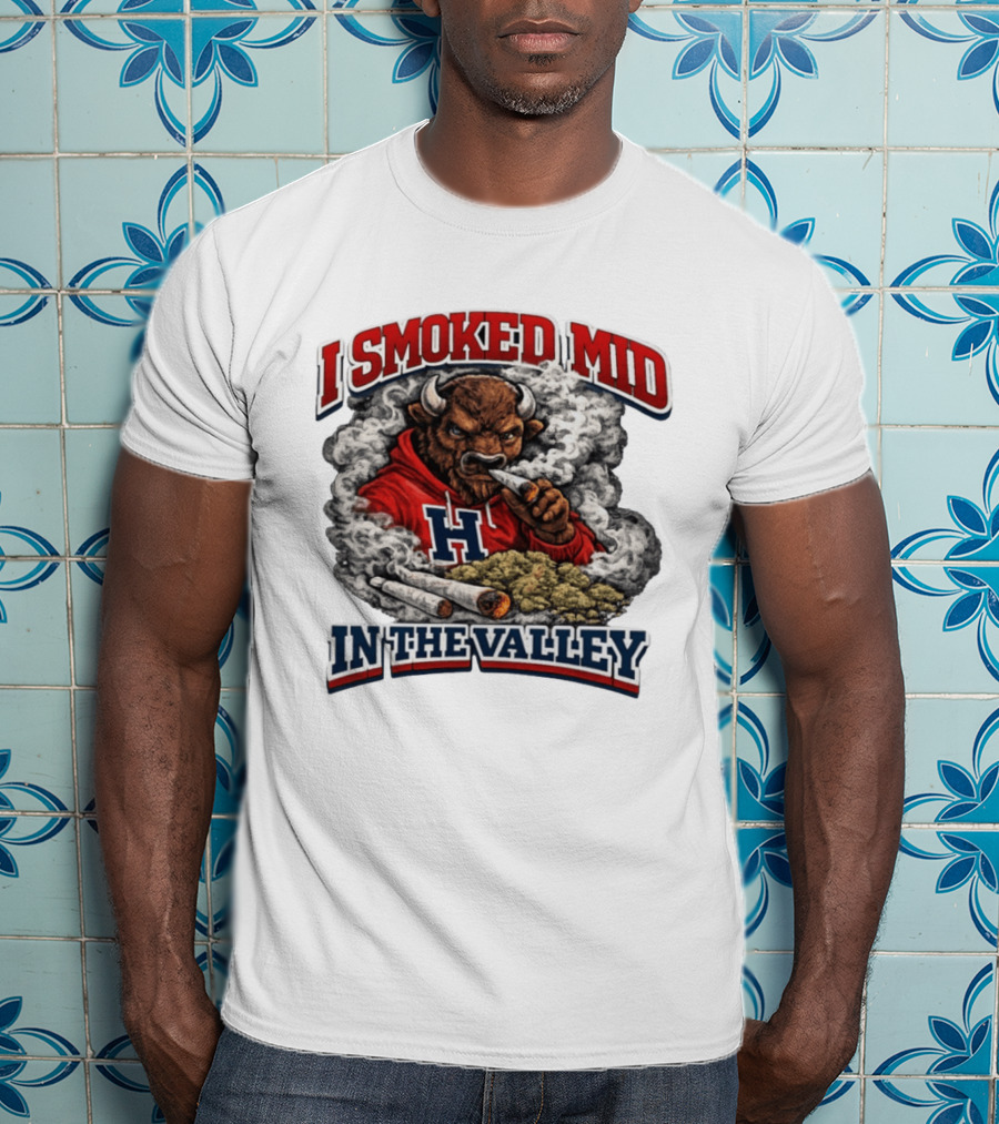 I Smoked Mid In The Valley Buffalo Red H T-Shirt