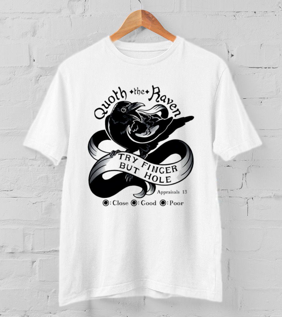 Quoth The Raven Try Finger But Hole Apparel Rating 18 T-Shirt