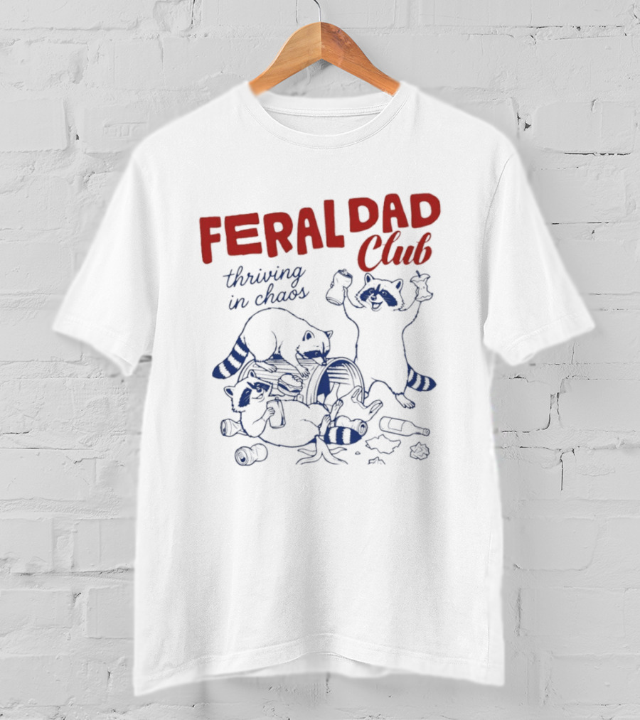 Feral Dad Club Racoon Thriving In Chaos T-Shirt