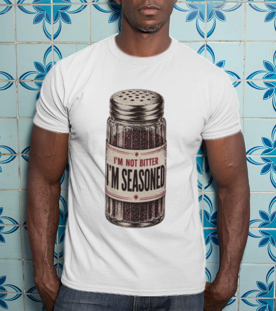 I'm Not Bitter I'm Seasoned Humor Salt Shaker T-Shirt