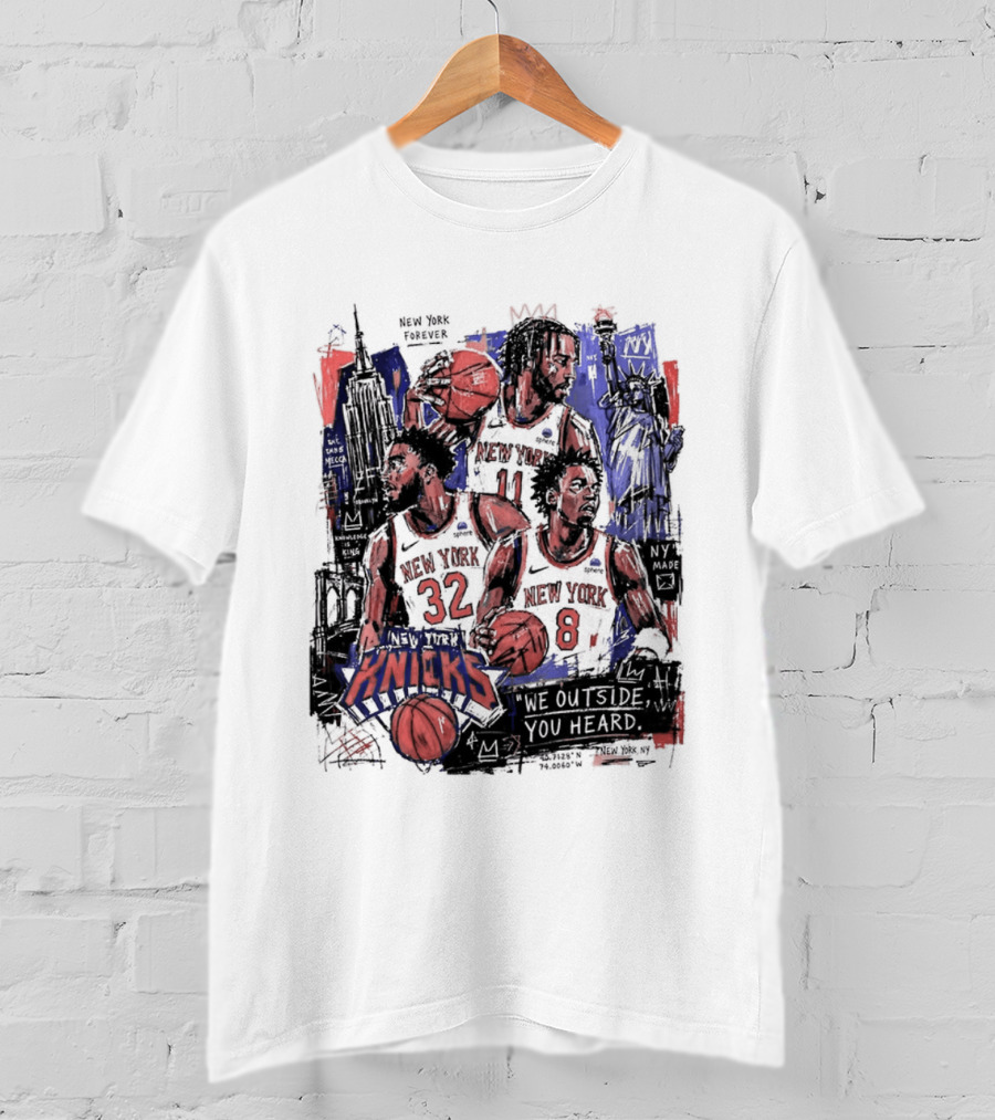 New York Knicks Jalen Brunson Karl Anthony Towns OG Anunoby We Outside You Heard NBA T-Shirt