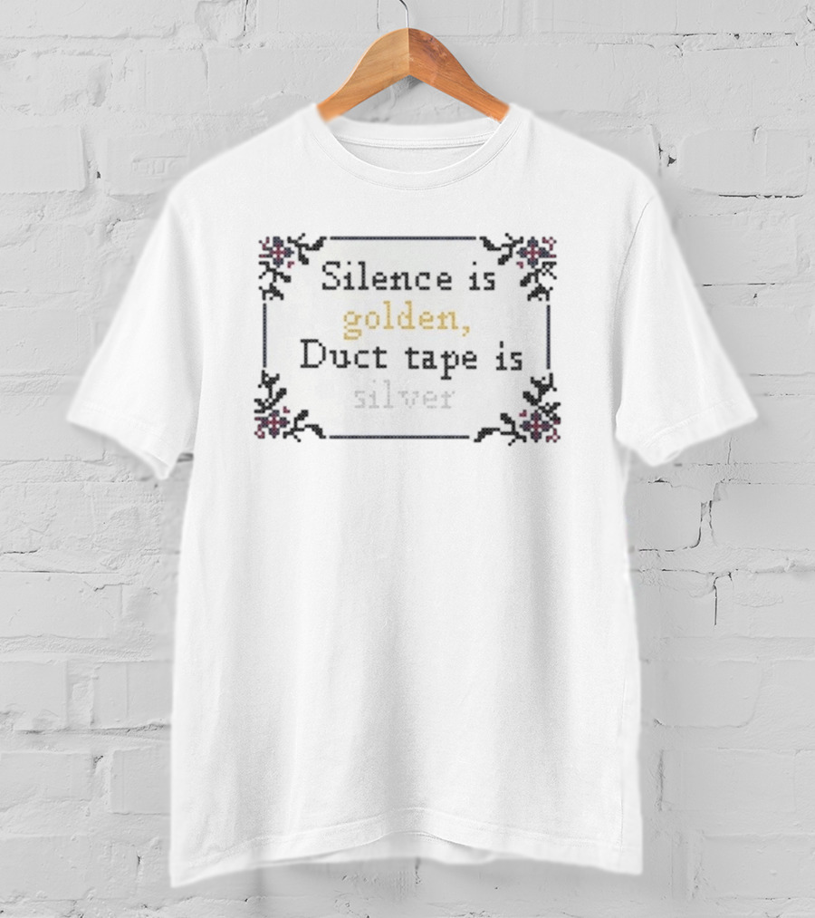 Silence Is Golden Duct Tape Is Silver Decorative Border T-Shirt