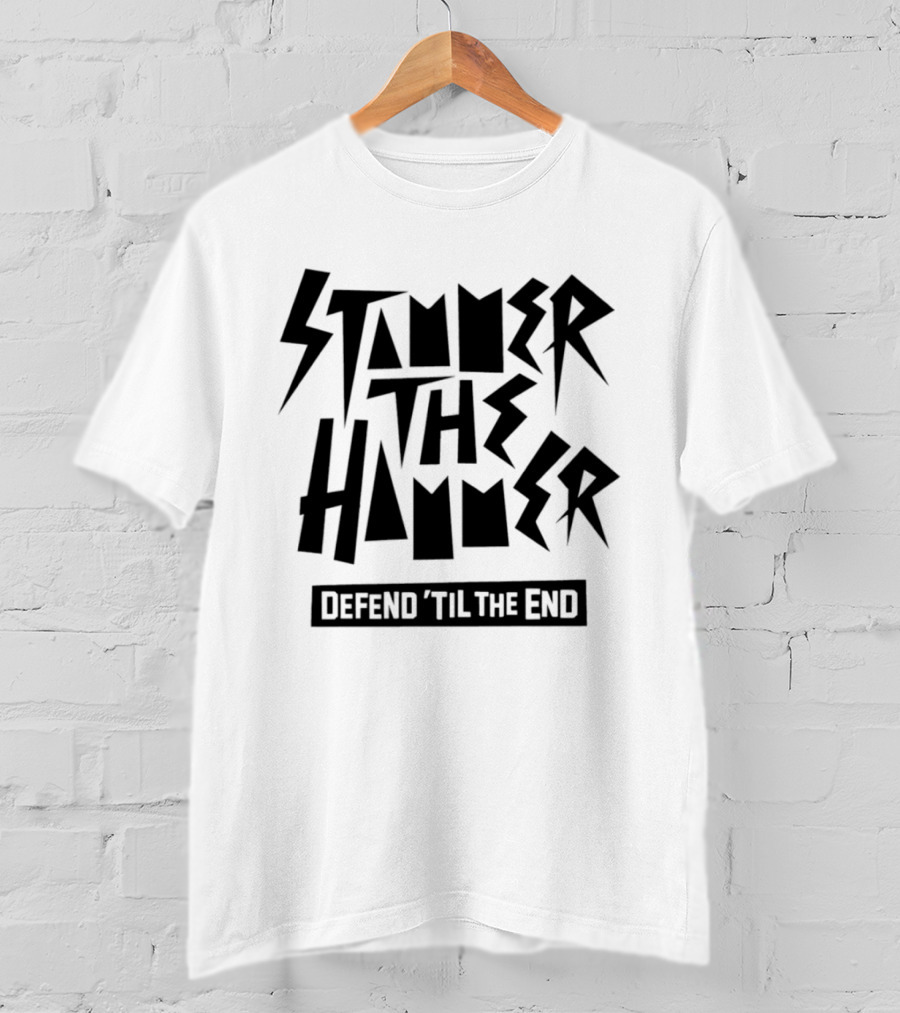 Stammer The Hammer Defend 'Til The End T-Shirt