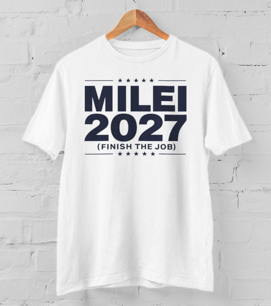 MILEI 2027 Finish The Job Stars T-Shirt