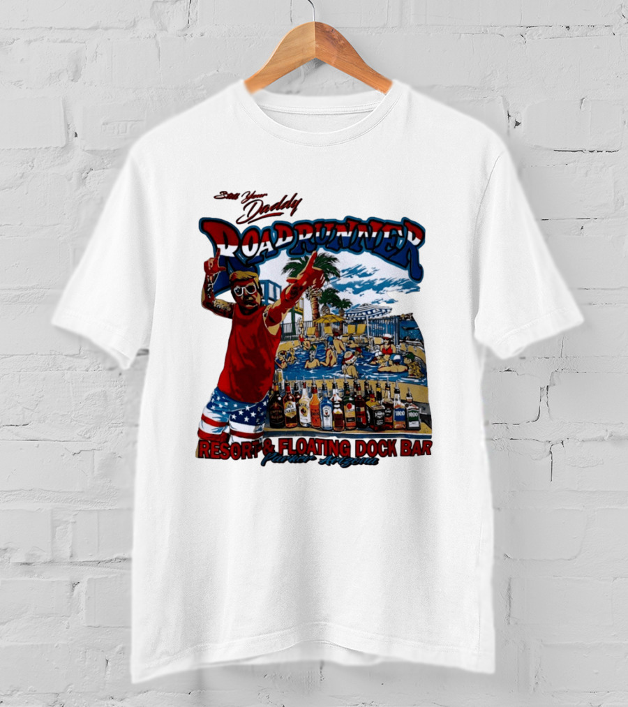 Still Your Daddy Roadrunner Resort Floating Dock Bar Parker Arizona T-Shirt