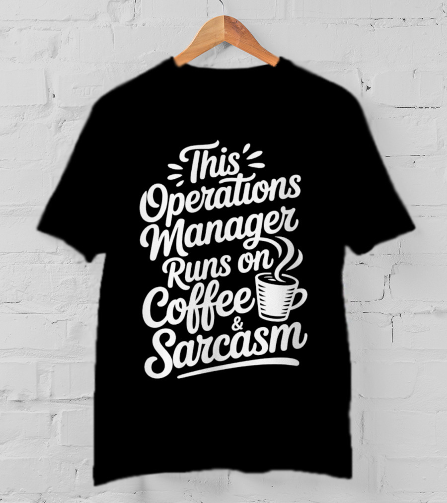 This Operations Manager Runs On Coffee And Sarcasm Cup T-Shirt