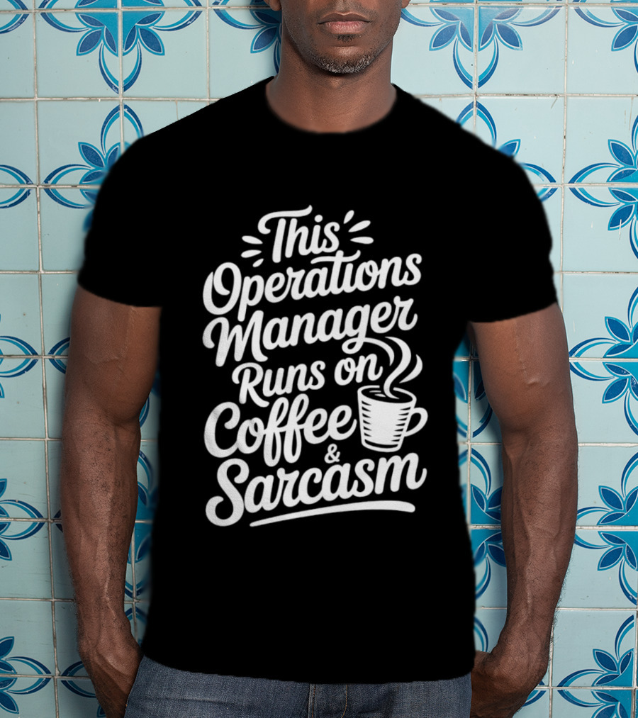 This Operations Manager Runs On Coffee And Sarcasm Cup T-Shirt
