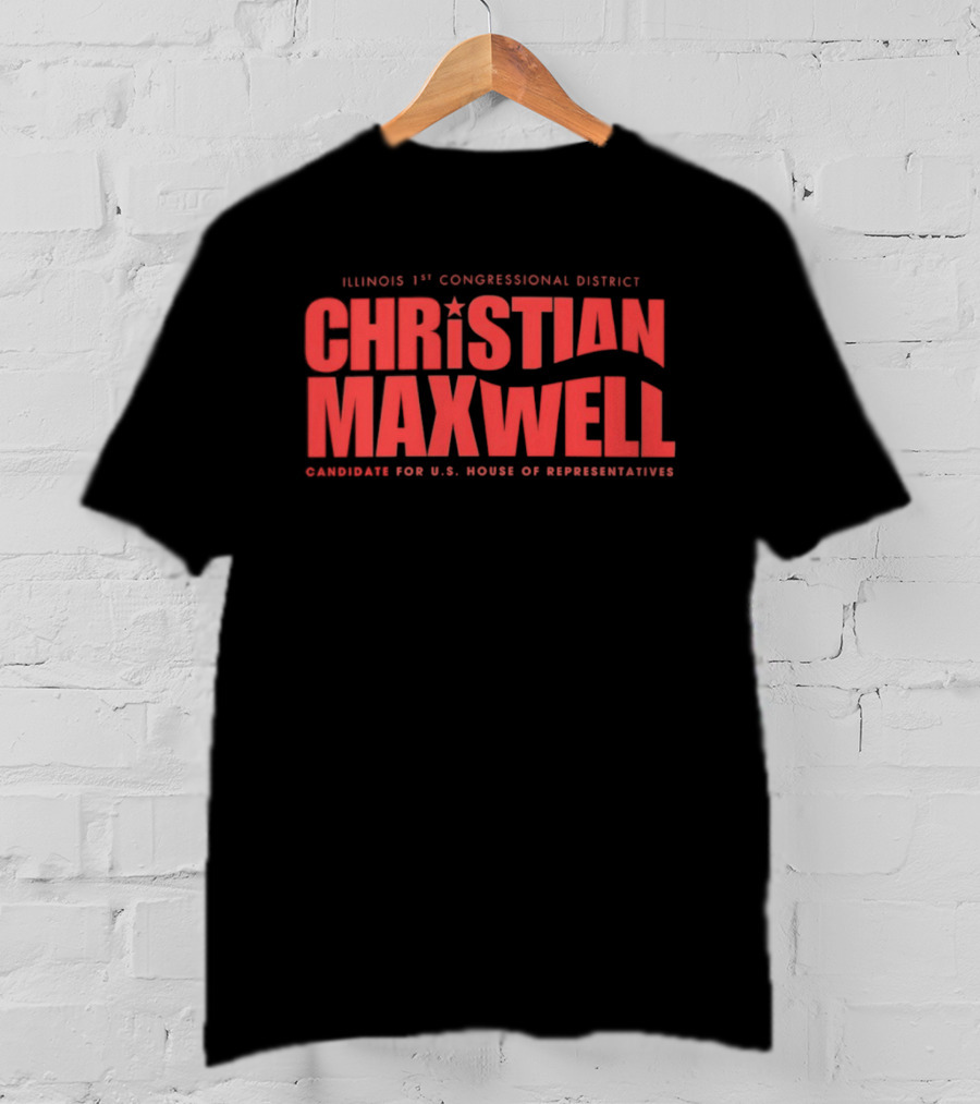 Illinois 1st Congressional District Christian Maxwell Candidate For U.S. House Of Representatives T-Shirt