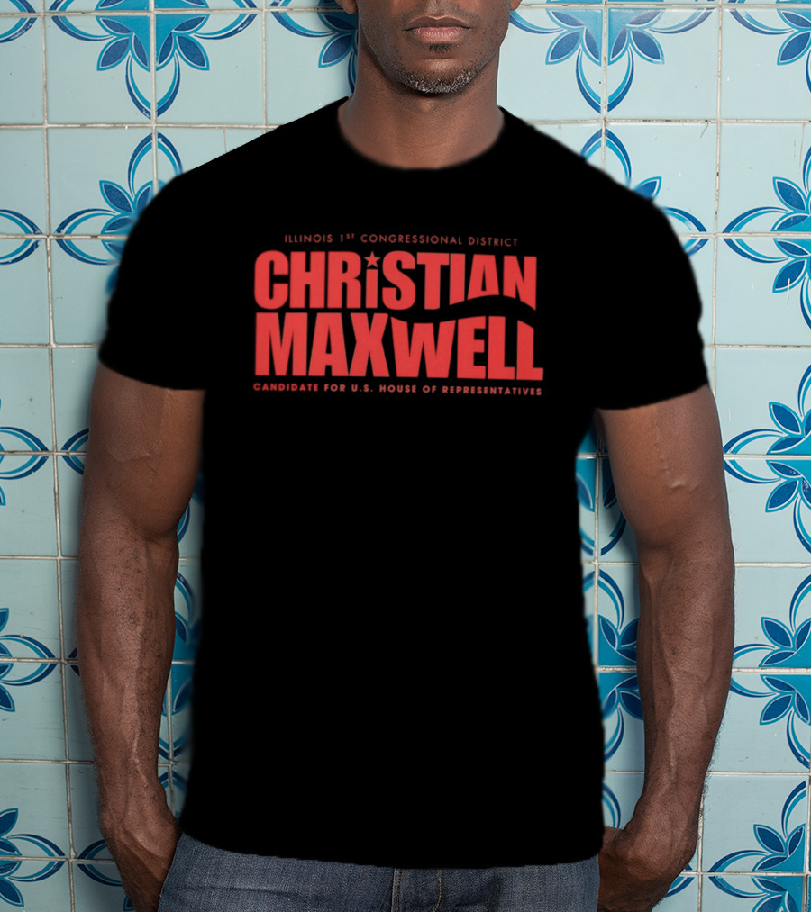Illinois 1st Congressional District Christian Maxwell Candidate For U.S. House Of Representatives T-Shirt