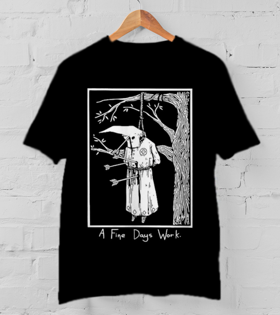 KKK A Fine Days Work T-Shirt