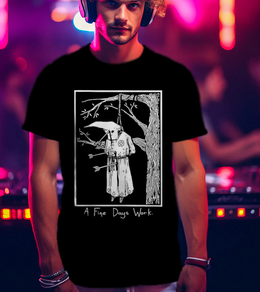 KKK A Fine Days Work T-Shirt