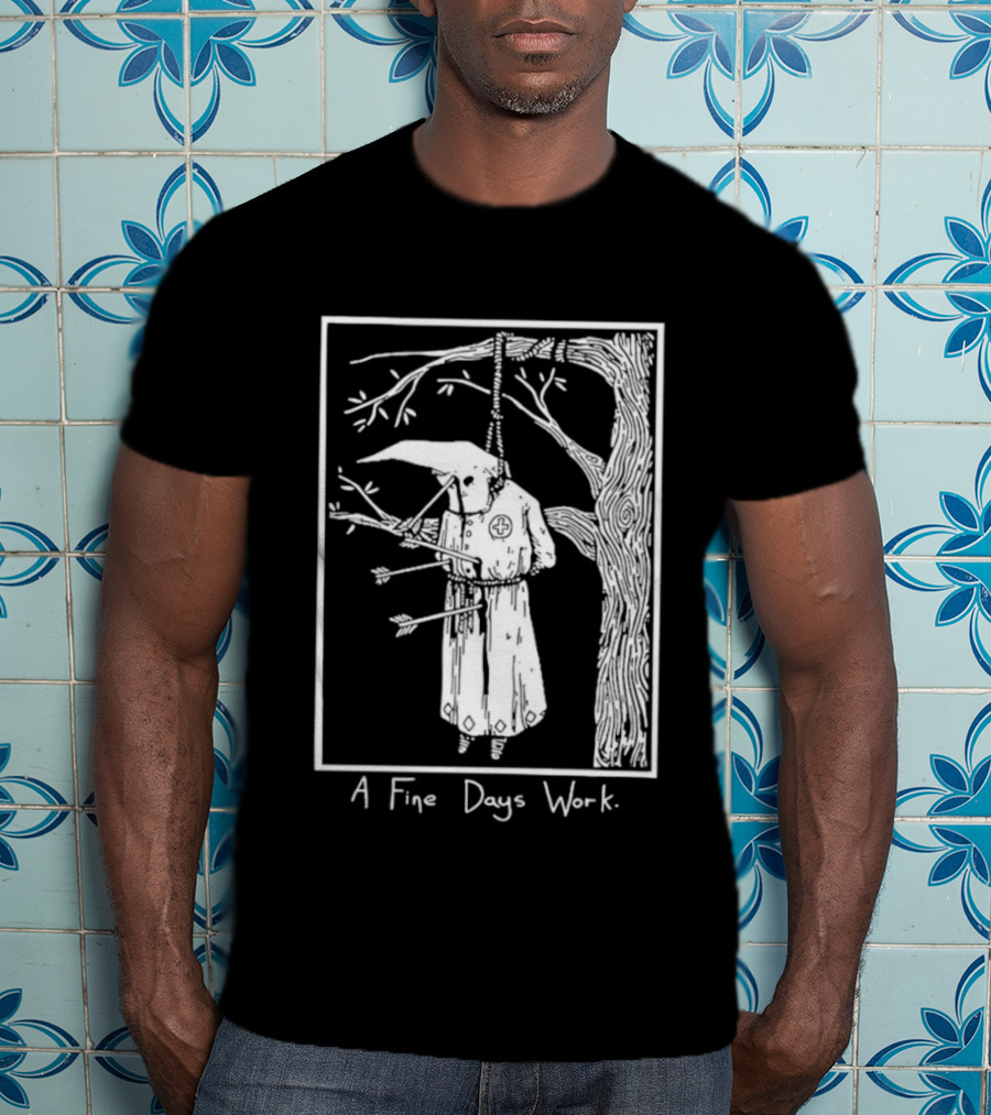 KKK A Fine Days Work T-Shirt