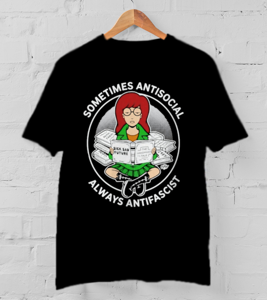 Sometimes Antisocial Always Antifascist Daria Morgendorffer Sitting With Books T-Shirt