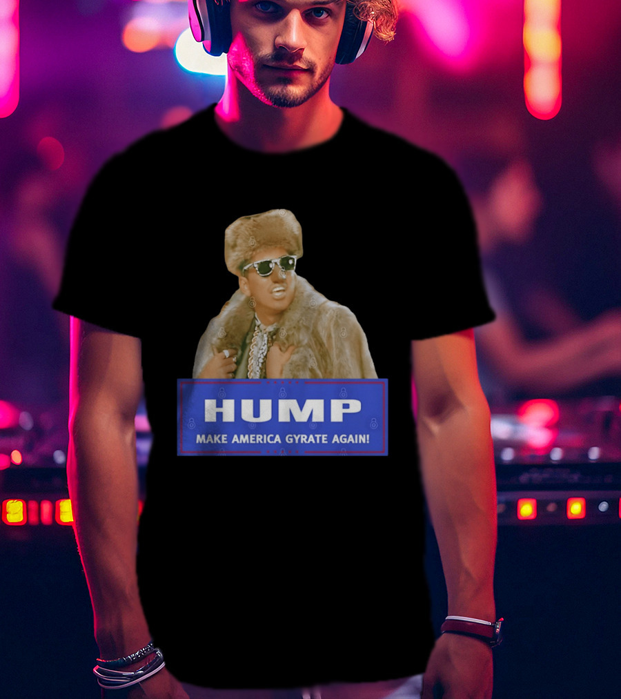 Hump Make America Gyrate Again Fur Coat Sunglasses Fashion T-Shirt