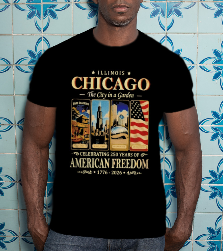 Illinois Chicago The City In A Garden Celebrating 250 Years Of American Freedom 1776 2026 T-Shirt