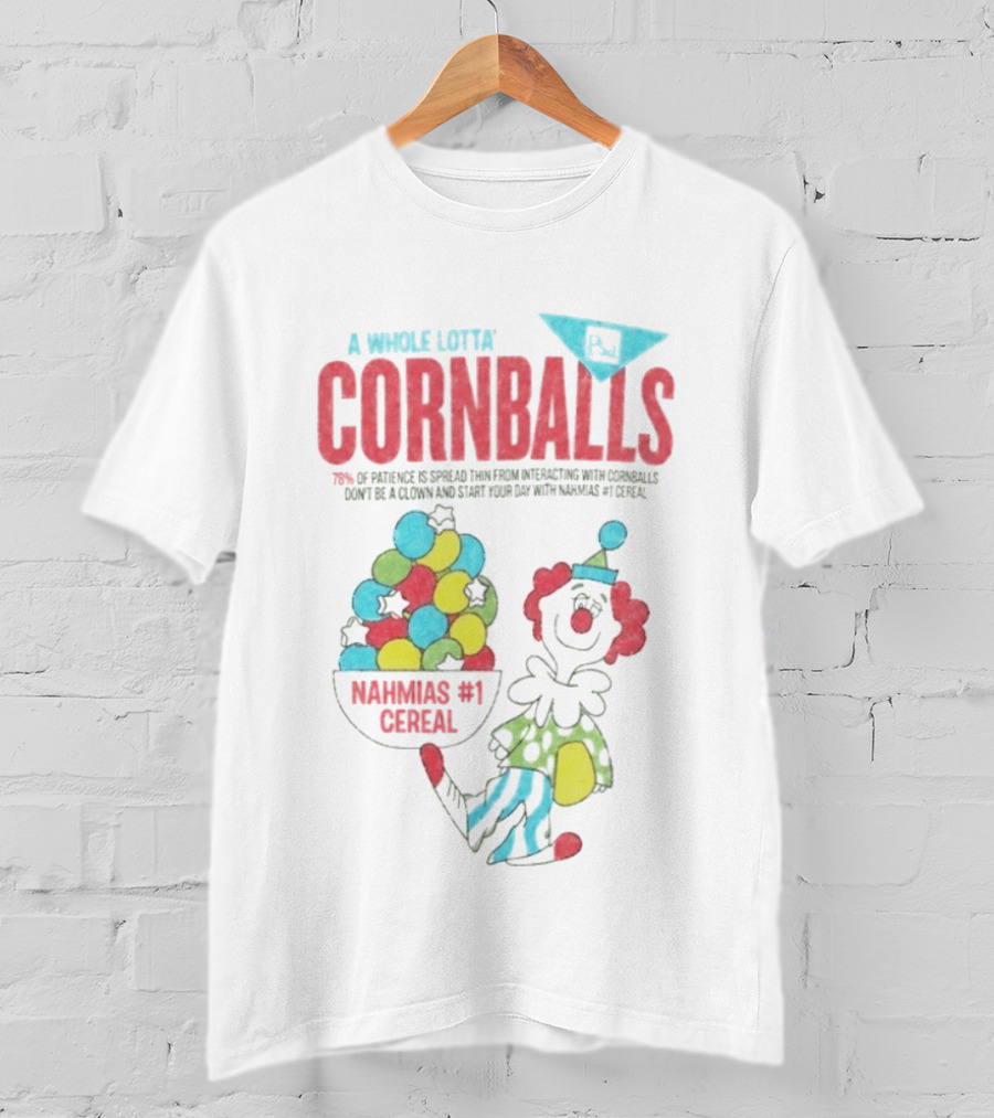 A Whole Lotta Cornballs Nahmias #1 Cereal 70 Percent Of Patience Questioned Interactions T-Shirt