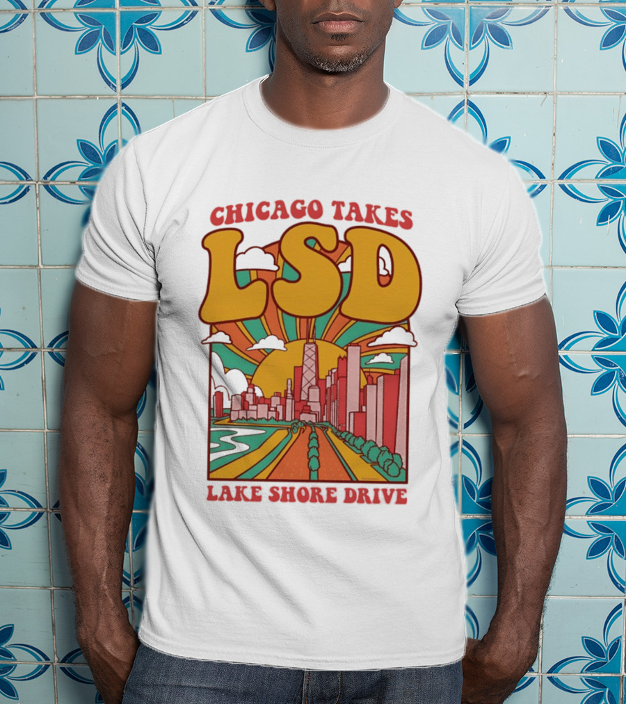 Chicago Takes LSD Lake Shore Drive City Skyline T-Shirt