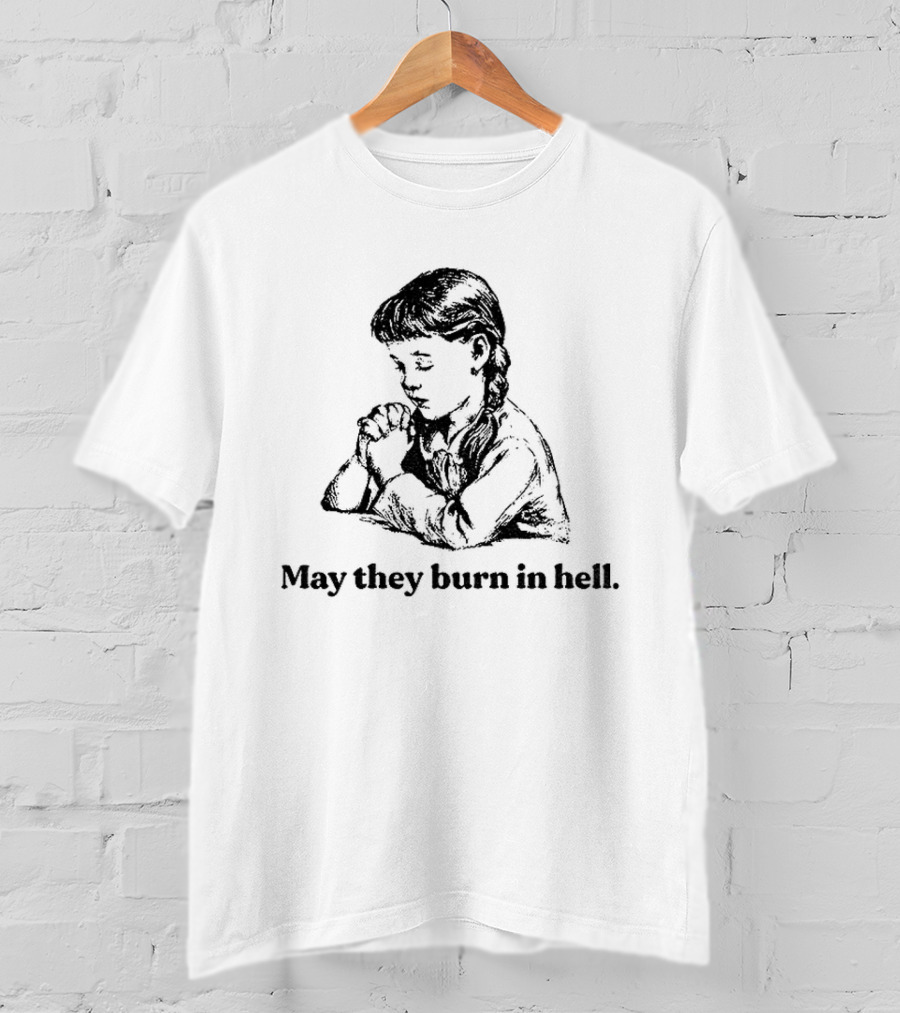 Classic Women May They Burn In Hell Praying Child T-Shirt