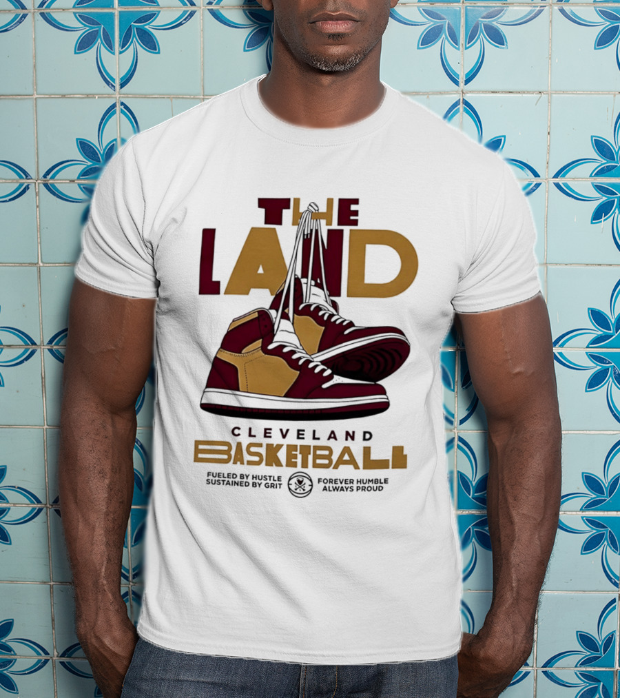 Cleveland The Land Basketball High Tops Fueled By Hustle Always Proud T-Shirt