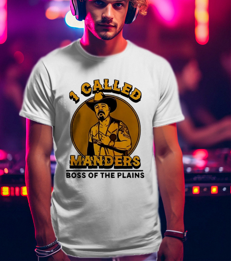 1 Called Manders Cowboy Boss Of The Plains T-Shirt