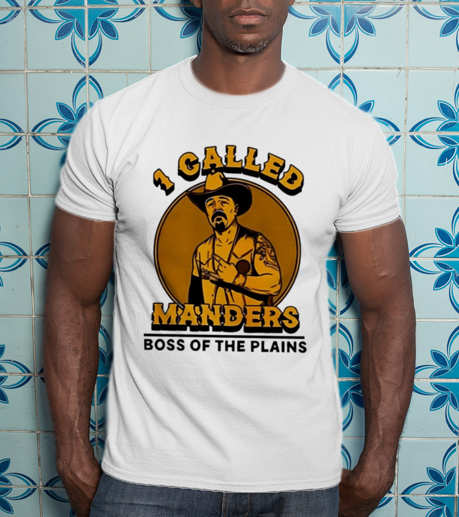 1 Called Manders Cowboy Boss Of The Plains T-Shirt