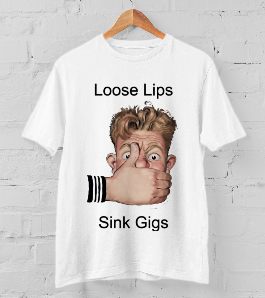 Loose Lips Sink Gigs T-Shirt