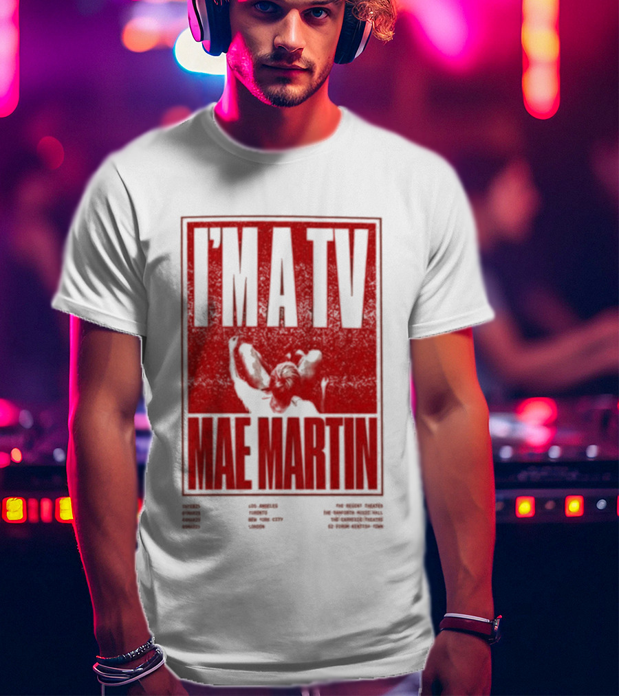I'M A TV Mae Martin T-Shirt