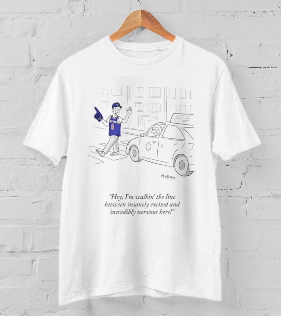 New York Knicks Hey I'm Walkin' Here Between Insanely Excited And Incredibly Nervous T-Shirt